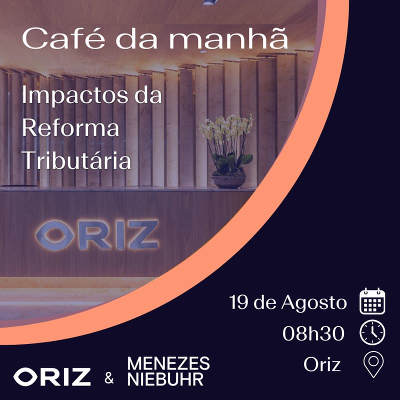 Cover Image for Café da Manhã Oriz - Impactos da Reforma Tributária