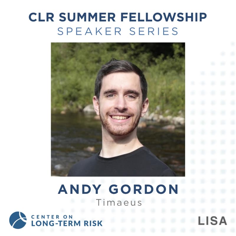 Cover Image for CLR Summer Fellowship Speaker Series: Andy Gordon (Timaeus)