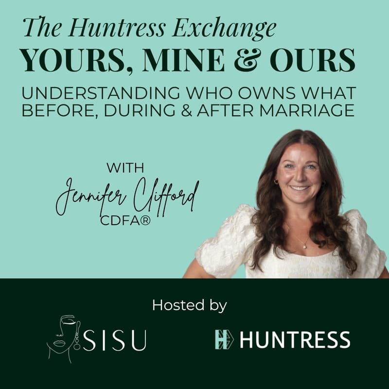 Cover Image for Huntress Exchange: Understanding who owns what before, during & after marriage