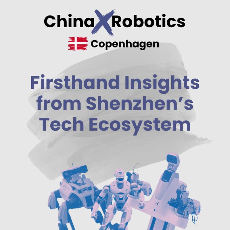 Cover Image for [Copenhagen] China x Robotics: Firsthand Insights from Shenzhen’s Tech Ecosystem