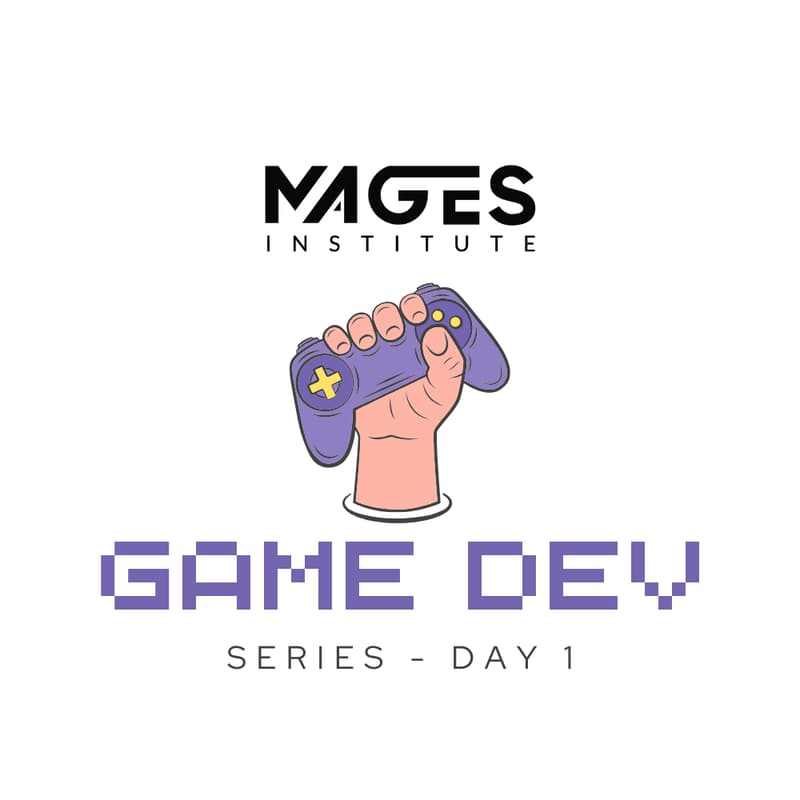Cover Image for MAGES GAME DEV SERIES - DAY 1
