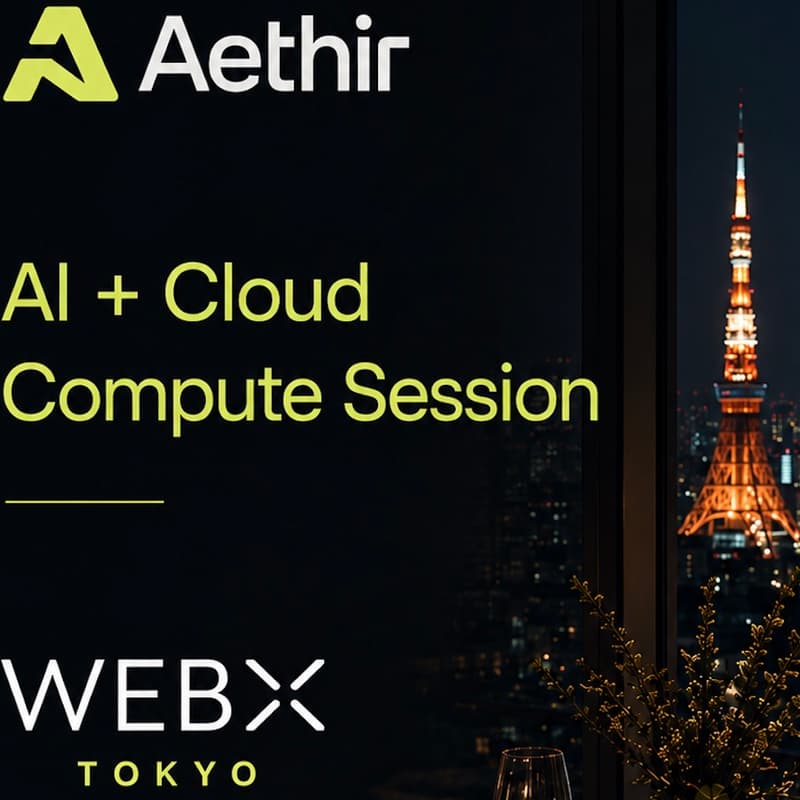 Cover Image for AI and GPU Infra Session by Aethir @ WebX Tokyo