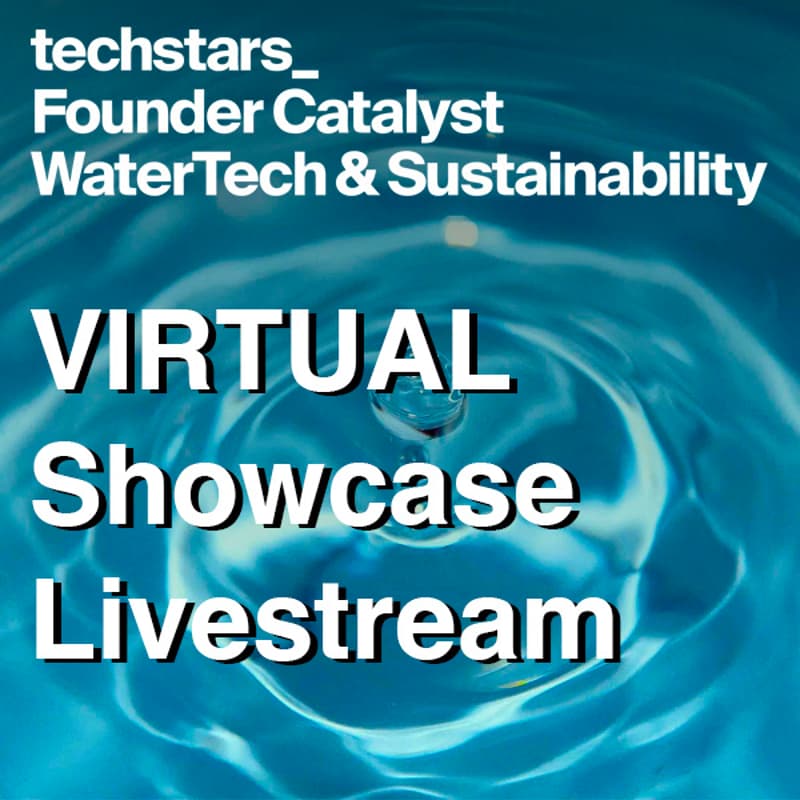 Cover Image for Techstars Founder Catalyst WaterTech & Sustainability Spring 2026 VIRTUAL Pitch Showcase - Livestream