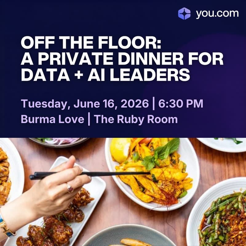 Cover Image for Off the Floor: A Private Dinner for Data + AI Leaders w/ You.com