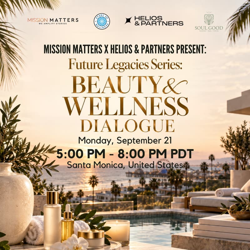 Cover Image for Mission Matters x Helios & Partners Present: Future Legacies Series: Beauty & Wellness Dialogue