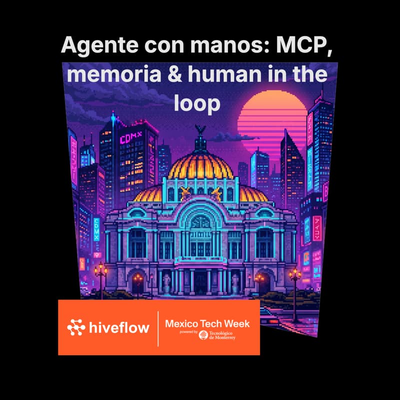 Cover Image for Agentes con manos: MCP, memoria y human-in-the-loop, construido en vivo