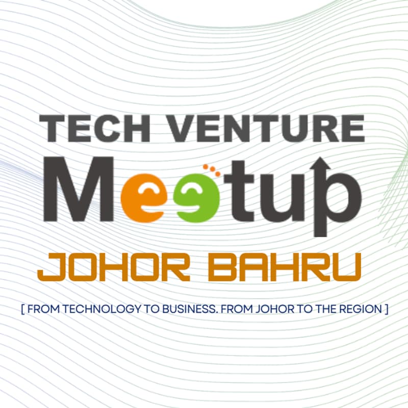 Cover Image for TECH VENTURE Meetup Johor Bahru