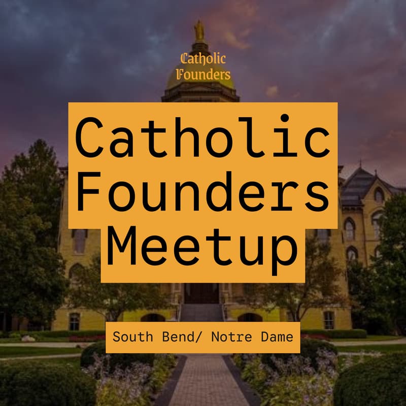 Cover Image for Catholic Founders Meetup | South Bend/ Notre Dame