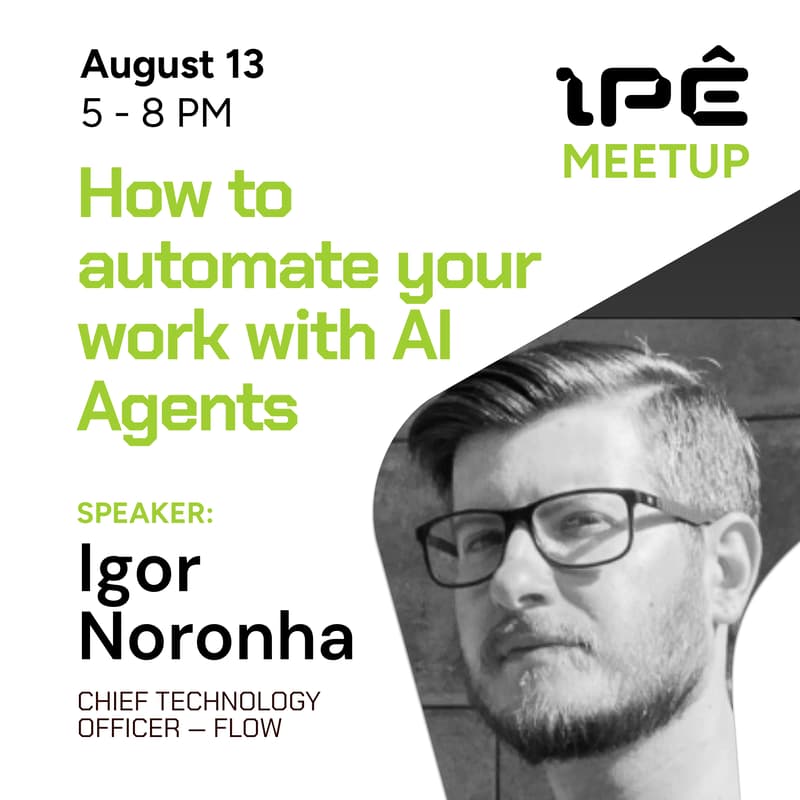 Cover Image for Ipê Meetup | How to automate your work with AI agents