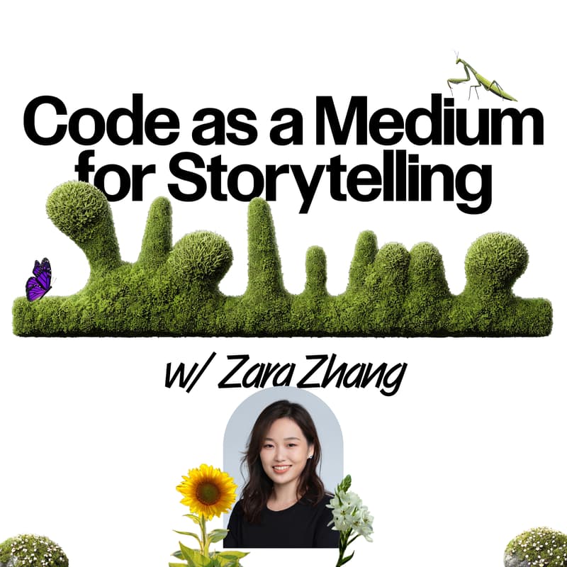 Cover Image for Code as a Medium for Storytelling with Zara Zhang