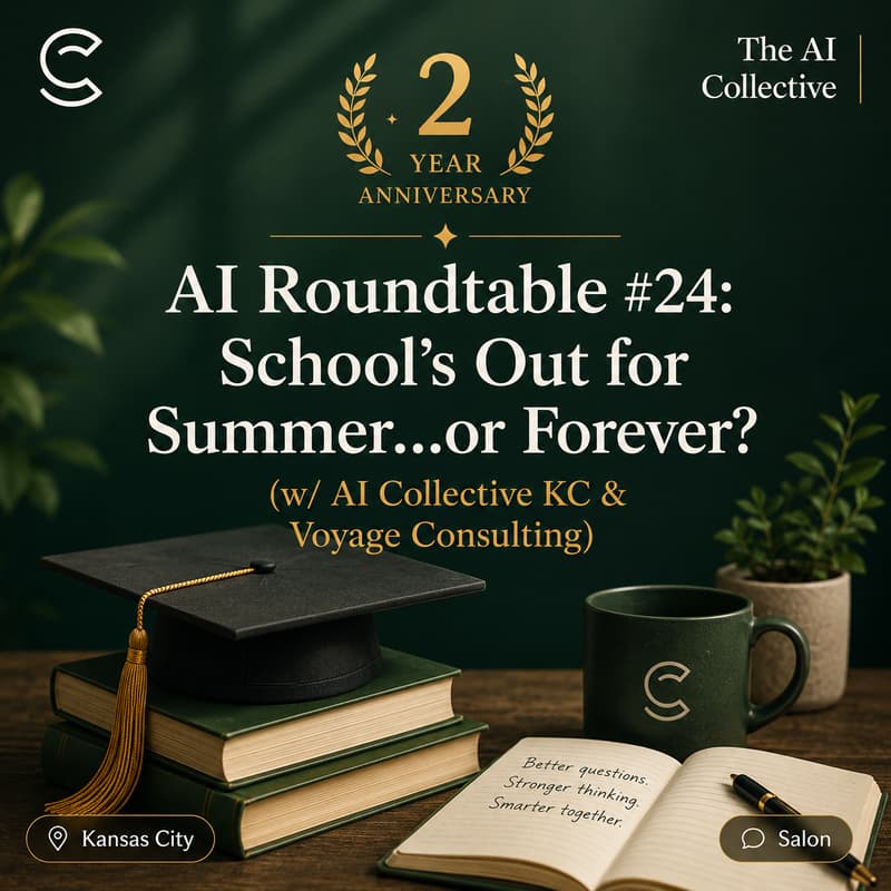 Cover Image for AI Roundtable #24: School's Out for Summer...or Forever? (w/ AI Collective KC & Voyage Consulting)