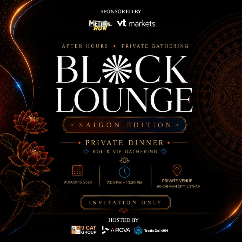 Cover Image for BLOCK:LOUNGE KOL & VIP Private Dinner - Saigon Edition 🇻🇳 Sponsored by MeteonRun & VT Markets Hosted by 9 CAT Group, TradecoinVN & AiROVA