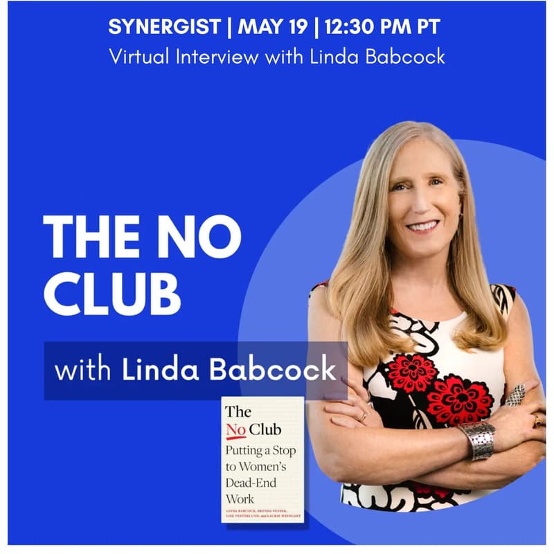 Cover Image for Synergist x The No Club | Virtual Conversation w/ Linda Babcock: How to Stop Doing Non-Promotable Work & Build the Career You Actually Want