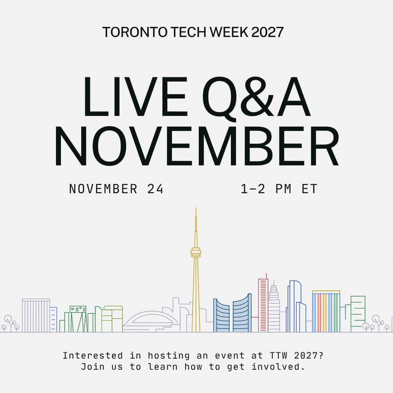 Cover Image for Toronto Tech Week 2027 - Live Q&A November