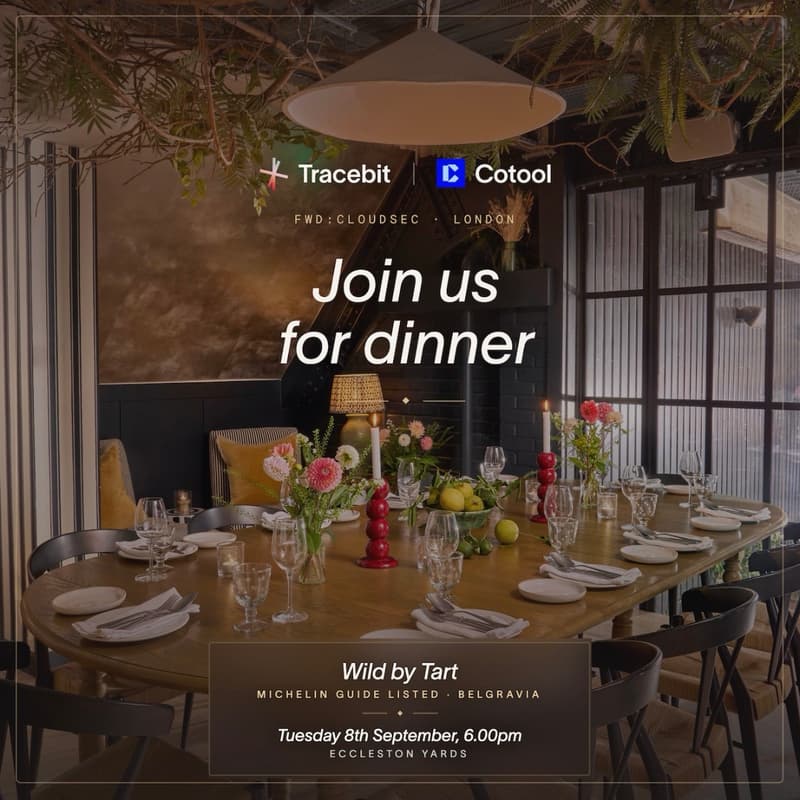 Cover Image for Tracebit x Cotool: fwd:cloudsec Cyber Leaders Dinner at Wild by Tart, London
