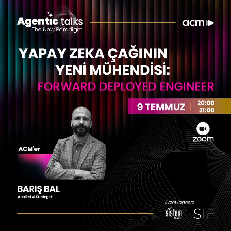 Cover Image for Agentic Talks: Yapay Zeka Çağının Yeni Mühendisi: Forward Deployed Engineer