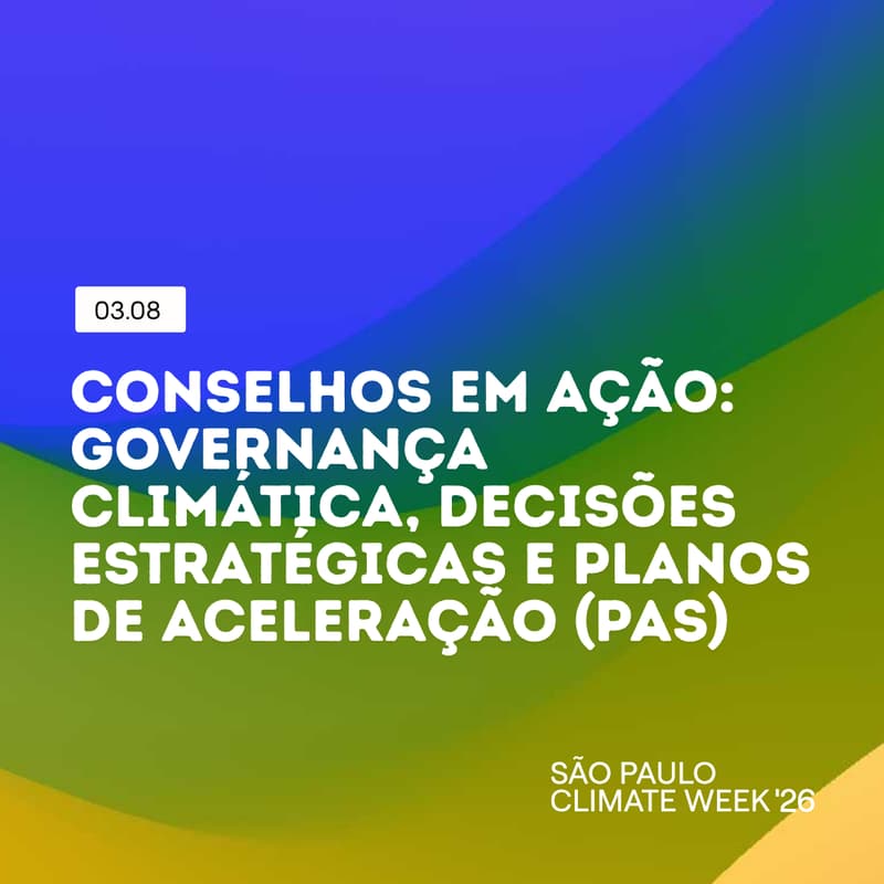 Cover Image for Conselhos em Ação: Governança Climática, Decisões Estratégicas e Planos de Aceleração (PAS)