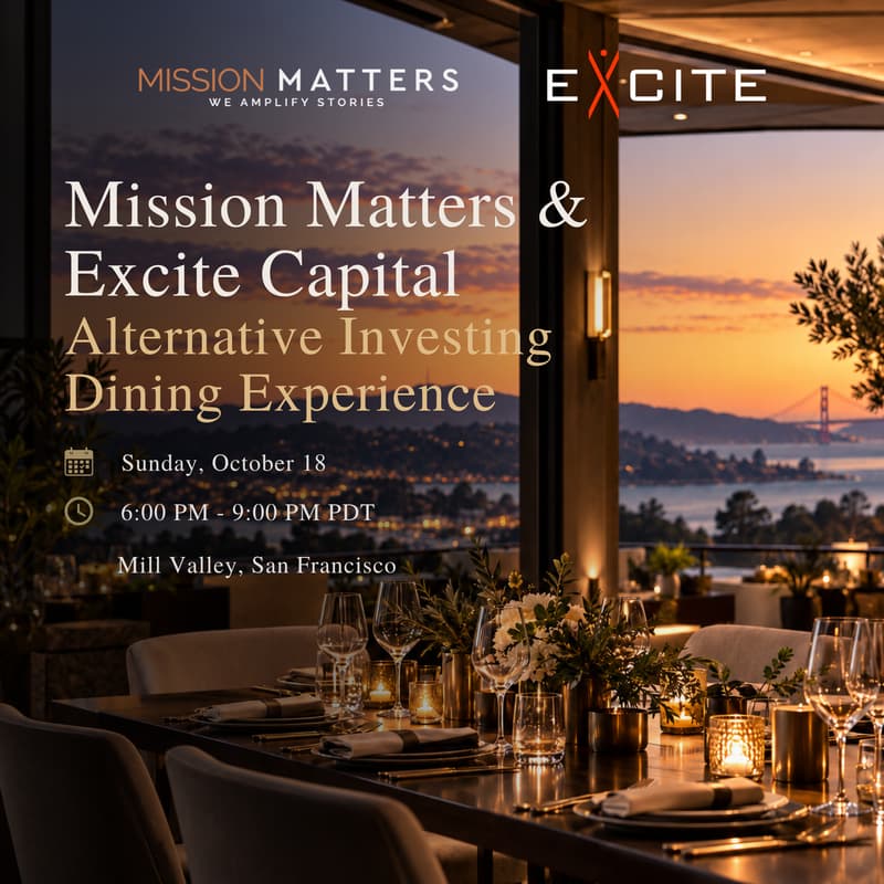 Cover Image for Mission Matters & Excite Capital Alternative Investing Dining Experience