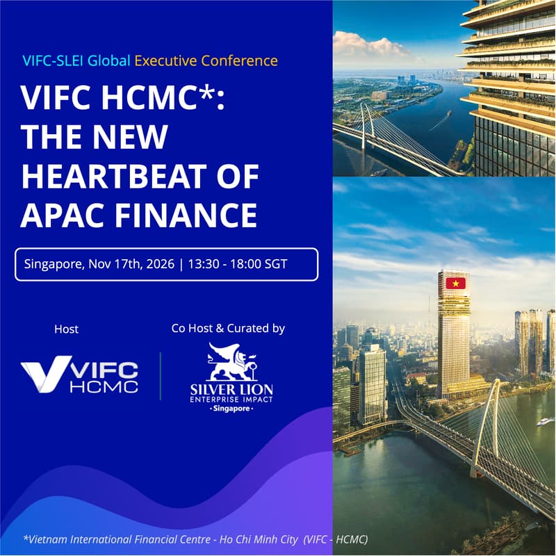 Cover Image for VIFC SLEI Global Executive Conference: VIFC HCMC - THE NEW HEARTBEAT OF APAC FINANCE
