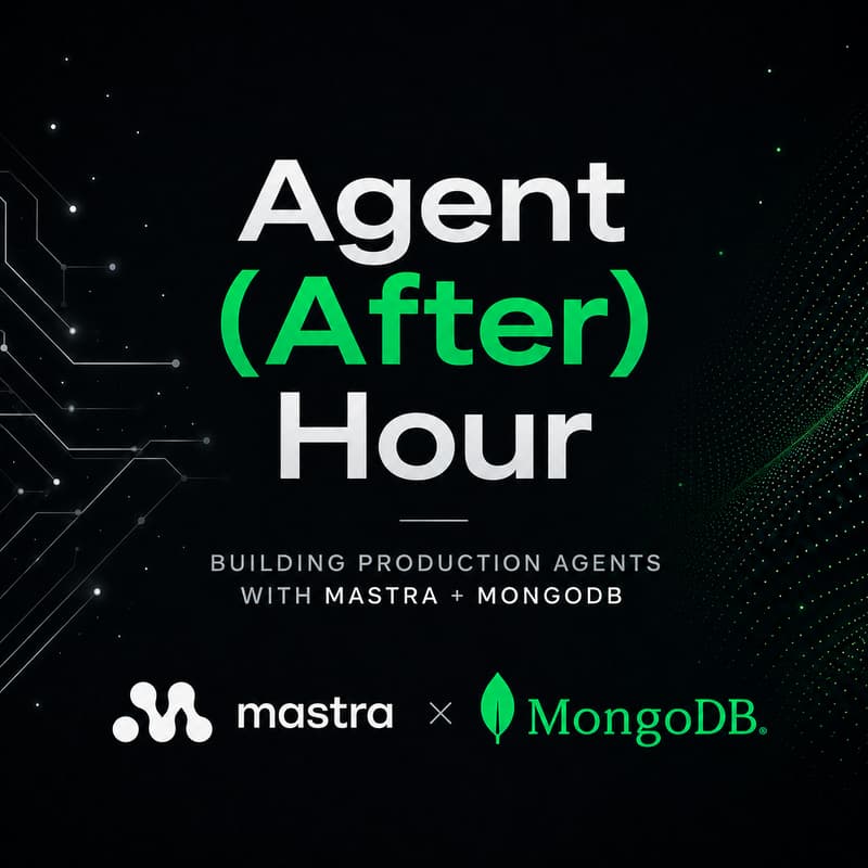Cover Image for Agent (After) Hour: Building Production Agents with Mastra + MongoDB