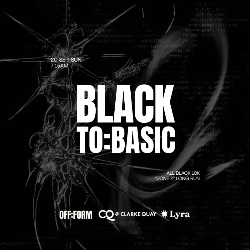 Cover Image for OFF:FORM | BLACK TO:BASIC - ALL BLACK 10K "ZONE 2" LONG RUN - Collab with CQ @ Clarke Quay & Lyra