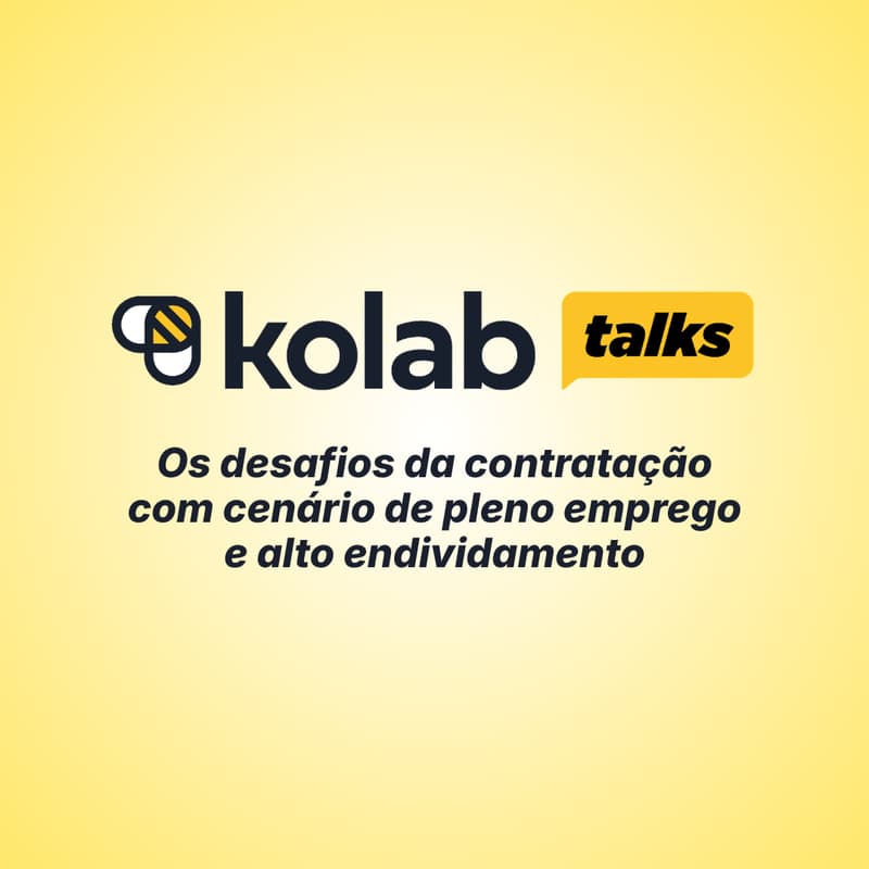 Cover Image for Kolab Talks - Os desafios da contratação com cenário de pleno emprego e alto endividamento