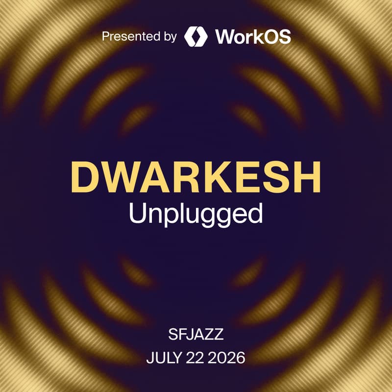 Cover Image for Dwarkesh Unplugged, presented by WorkOS