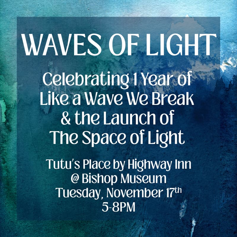 Cover Image for Waves of Light: Celebrating 1 Year of "Like a Wave We Break" & the Launch of "The Space of Light"