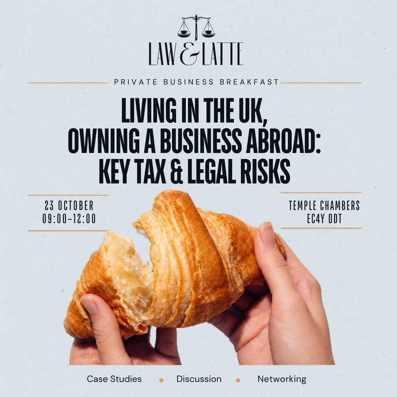 Cover Image for Law&Latte Business Breakfast: Living in the UK, Owning a Business Abroad: Key Tax & Legal Risks