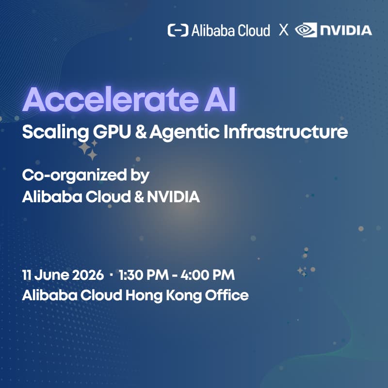 Cover Image for Accelerate AI: Scaling GPU & Agentic Infrastructure with Alibaba Cloud & NVIDIA