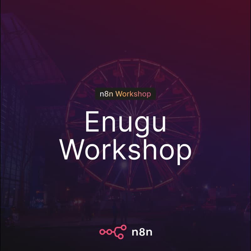 Cover Image for n8n Workshop Enugu: Ship It: A Hands-On n8n Build Session (APIs & Real Workflows)