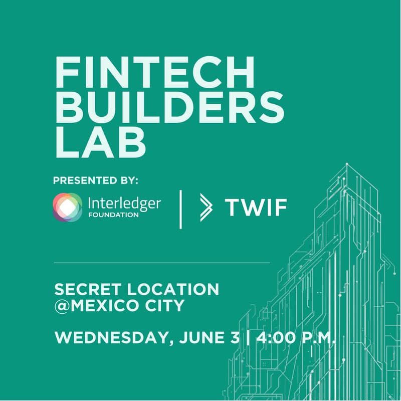 Cover Image for Fintech Builders Lab presented by Interledger Foundation and TWIF @ Mexico City