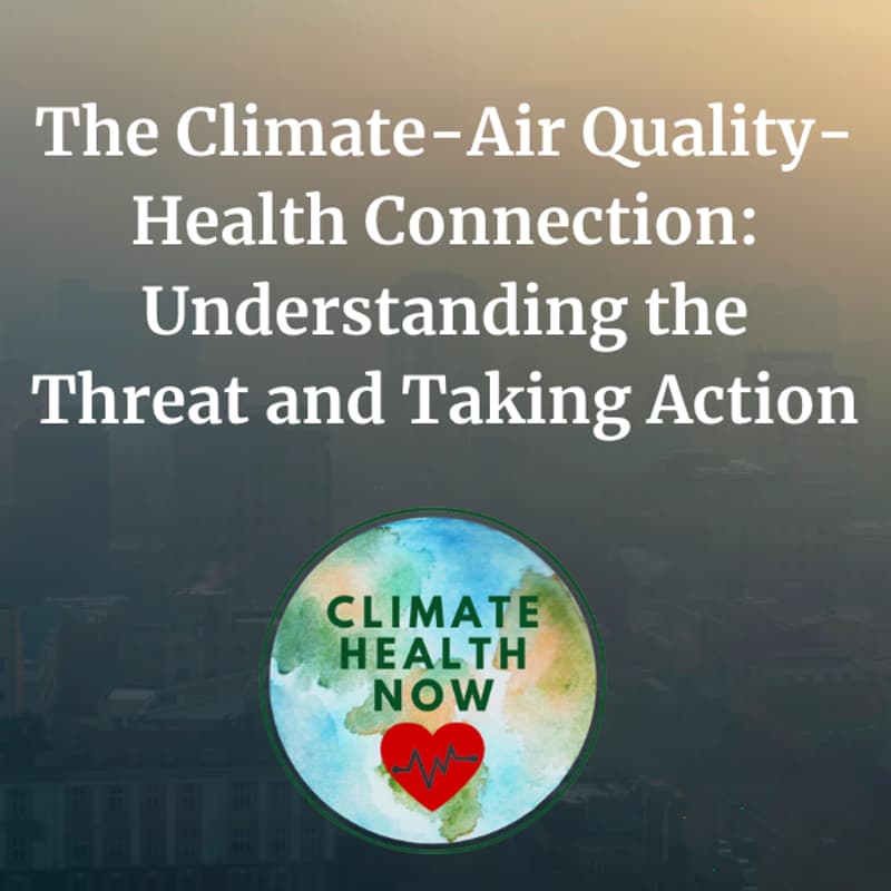 Cover Image for The Climate-Air Quality-Health Connection: Understanding the Threat and Taking Action