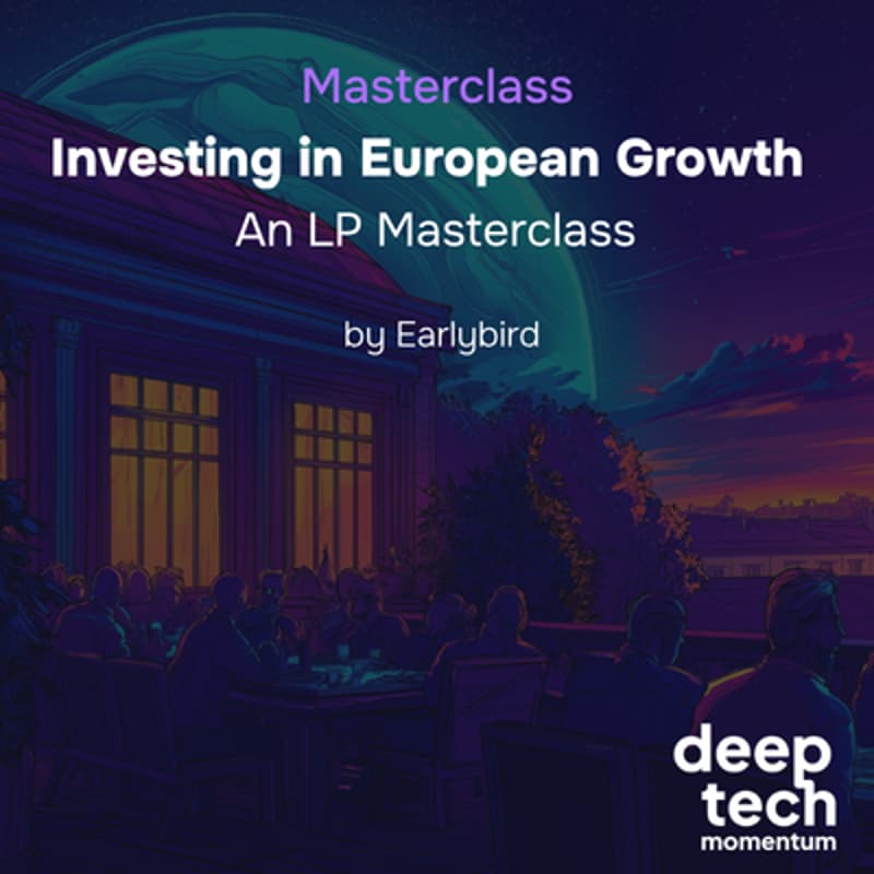 Cover Image for Investing in European Growth: An LP Masterclass | Earlybird