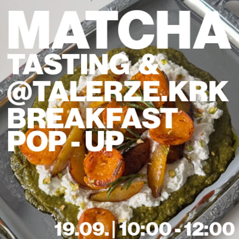 Cover Image for Matcha tasting & @talerze.krk breakfast pop-up