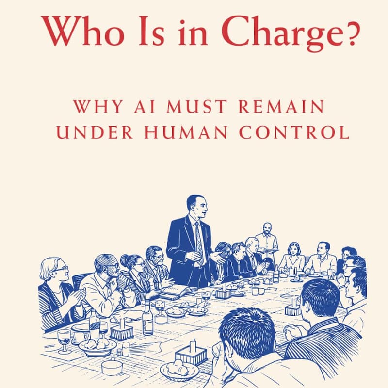Cover Image for Author Book Talk: Who is in Charge? Why AI Must Remain Under Human Control