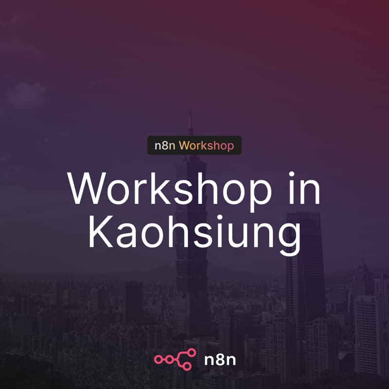 Cover Image for n8n Workshop in Kaohsiung │ n8n Taiwan Open 工作坊・南部場(高雄科技大學)