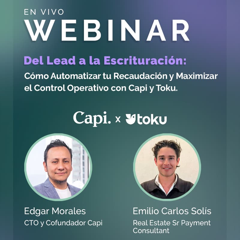 Cover Image for Del Lead a la Escrituración: Cómo automatizar tu recaudación y maximizar el control operativo con Capi y Toku.