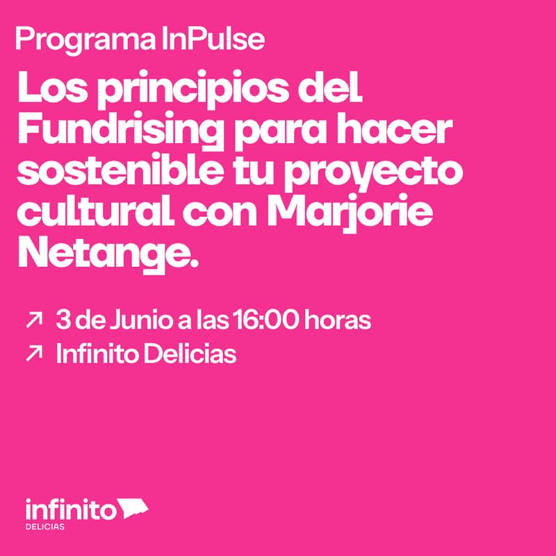 Cover Image for Programa InPulse: Los principios del Fundraising para hacer sostenible tu proyecto cultural con Marjorie Netange.