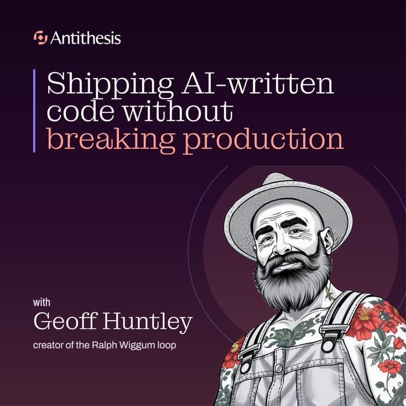 Cover Image for Shipping AI-Written Code Without Breaking Production with Geoff Huntley