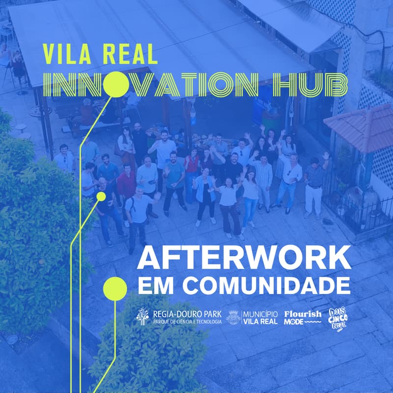 Cover Image for Vila Real Innovation Hub – Afterwork em Comunidade
