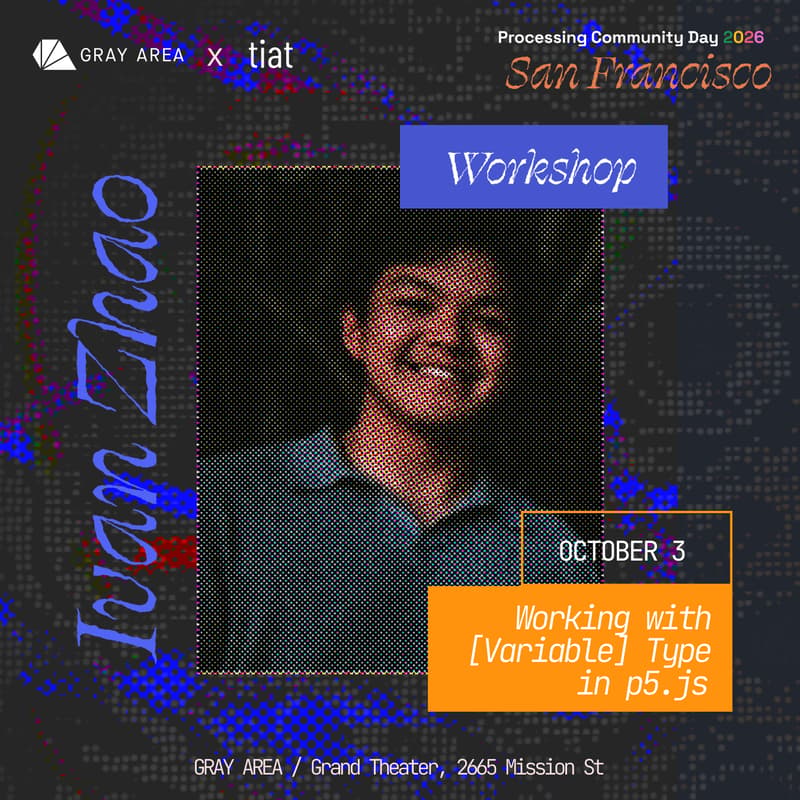 Cover Image for WORKSHOP: Working with [Variable] Type in p5.js — Processing Community Day San Francisco