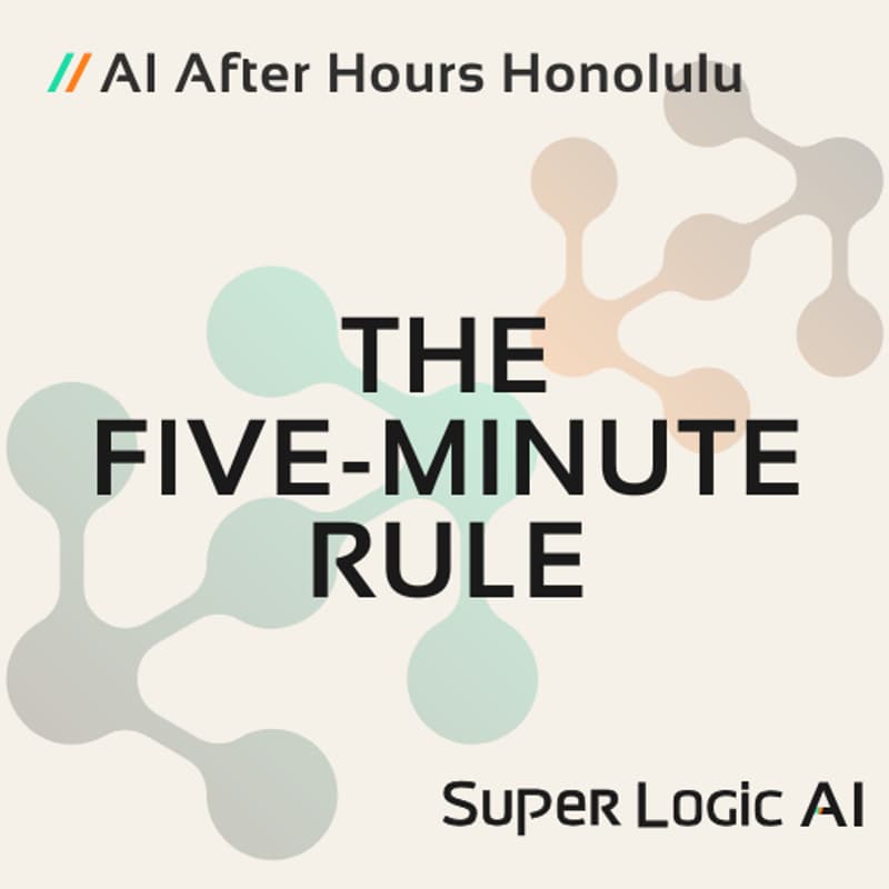 Cover Image for AI After Hours HNL // The Five-Minute Rule