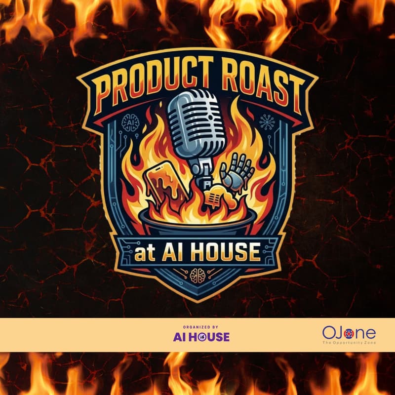 Cover Image for Product Roast at AI House: No AI Was Harmed (Just Embarrassed)