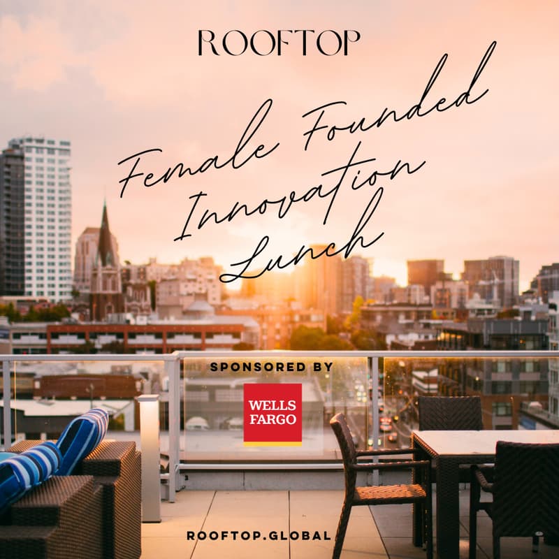 Cover Image for Fueling the Future of Female Founded Innovation – Founder:Funder Lunch | Rooftop Sponsored By Wells Fargo