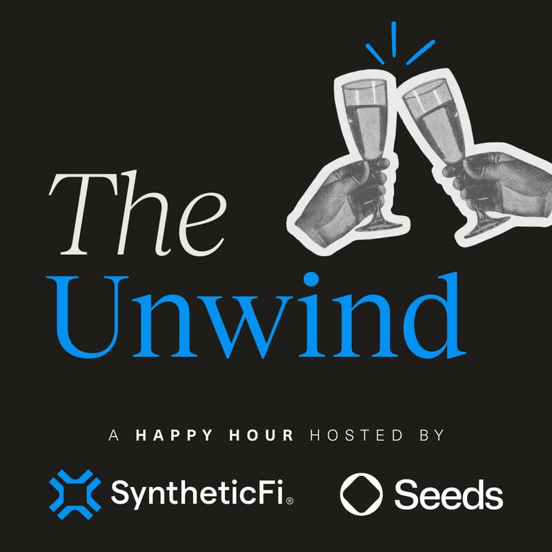 Cover Image for The Unwind hosted by SyntheticFi & Seeds