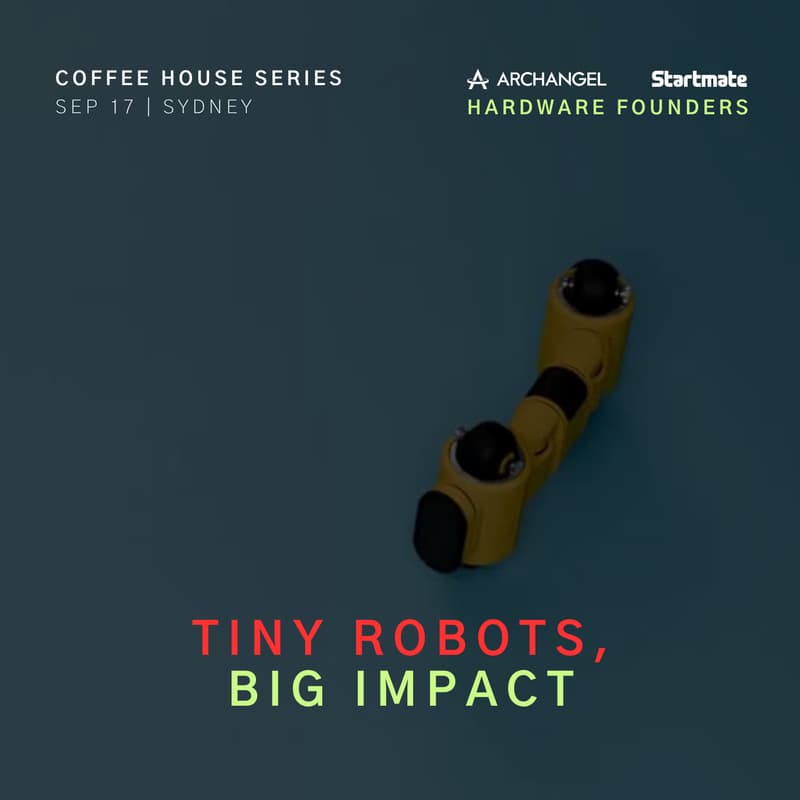 Cover Image for hardware founders: tiny robots, big impact | archangel ventures x startmate