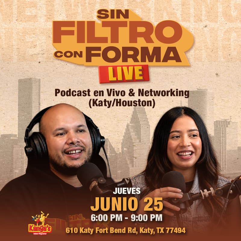 Cover Image for SIN FILTRO CON FORMA LIVE: Podcast en Vivo & Networking (Katy/Houston)