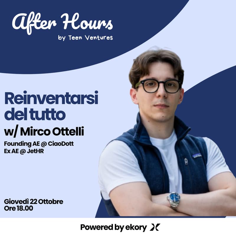Cover Image for TeenVentures: After Hours - Reinventarsi del tutto w/ Mirco Ottelli