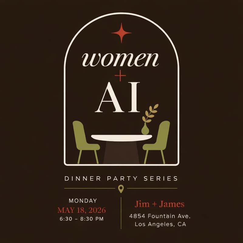 Cover Image for Women + AI: An LA Dinner Party Series for Smart, Curious Women